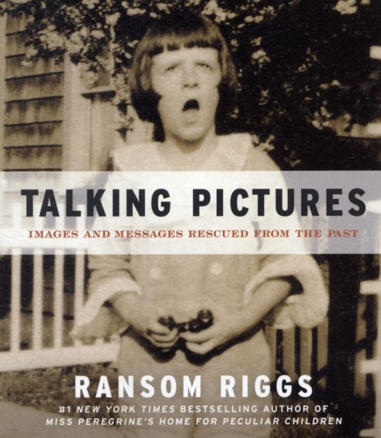 Talking Pictures : Images and Messages Rescued from the Past