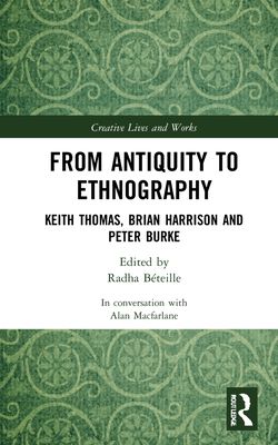 From Antiquity to Ethnography : Keith Thomas, Brian Harrison and Peter Burke