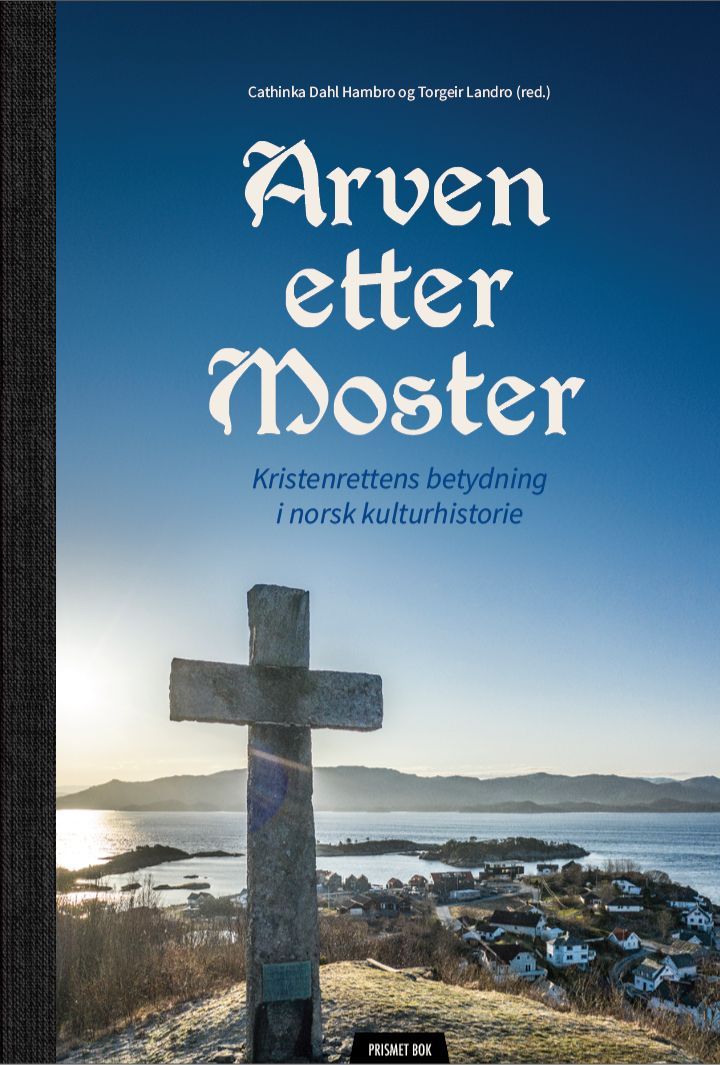 Arven etter Moster : kristenrettens betydning i norsk kulturhistorie