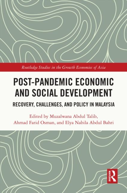 Post-Pandemic Economic and Social Development : Recovery, Challenges, and Policy in Malaysia