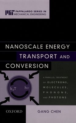 Nanoscale Energy Transport and Conversion : A Parallel Treatment of Electrons, Molecules, Phonons, and Photons
