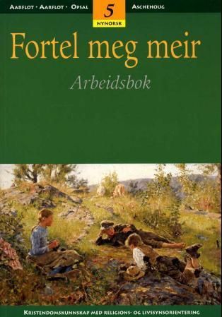 Fortel meg meir 5 : arbeidsbok : kristendomskunnskap med religions- og livssynsorientering