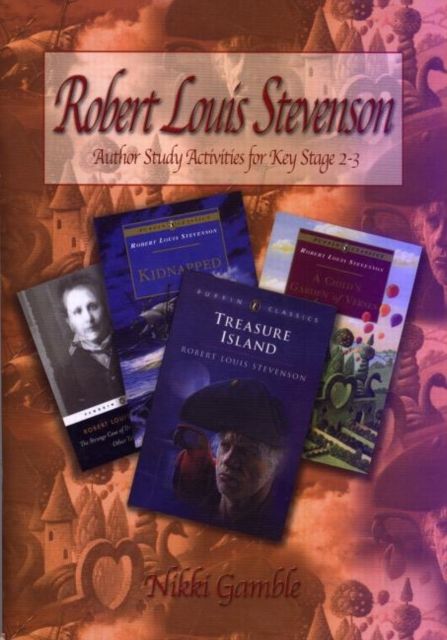 Robert Louis Stevenson : Author Study Activities for Key Stage 2/Scottish P6-7