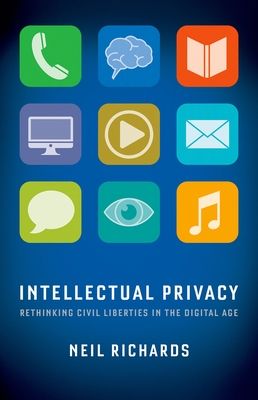 Intellectual Privacy : Rethinking Civil Liberties in the Digital Age