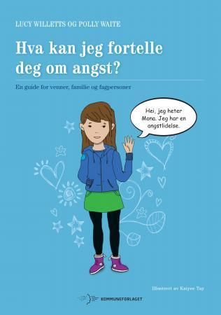 Hva kan jeg fortelle deg om angst? : en guide for venner, familie og fagpersoner