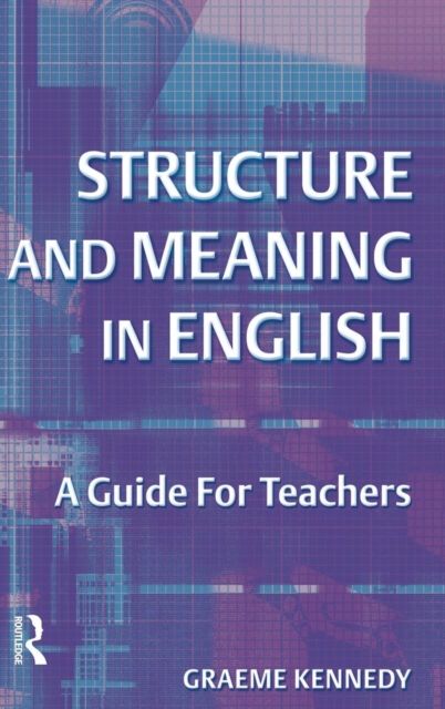 Structure and Meaning in English : A Guide for Teachers