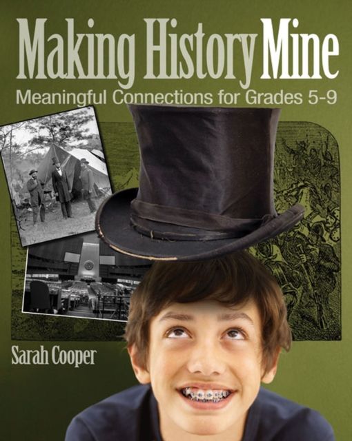 Making History Mine : Meaningful Connections for Grades 5-9