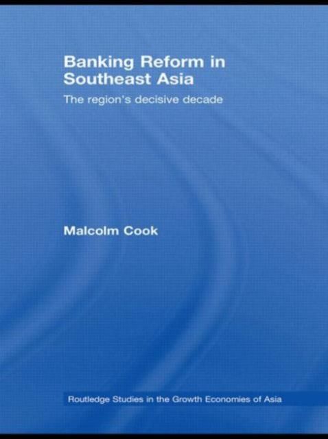 Banking Reform in Southeast Asia : The Region's Decisive Decade