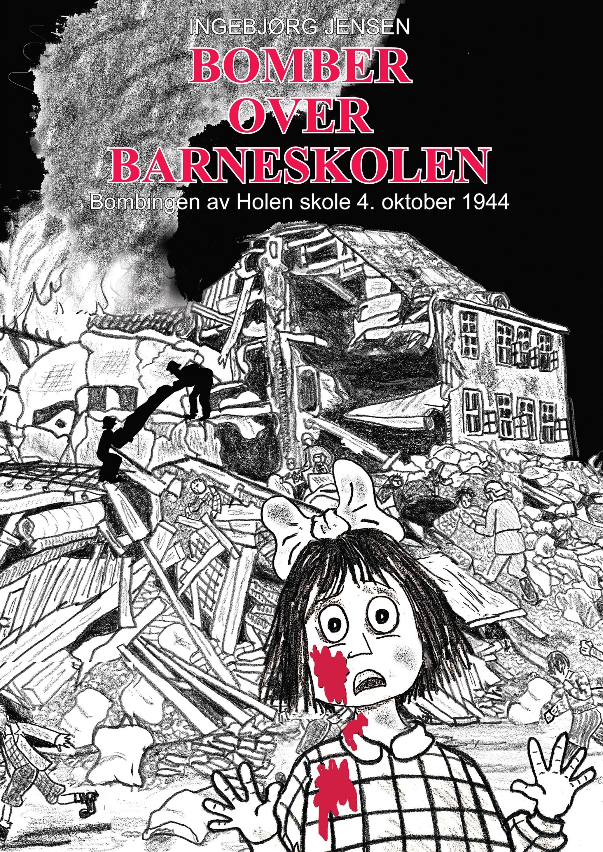 Bomber over barneskolen : bombingen av Holen skole 4. oktober 1944