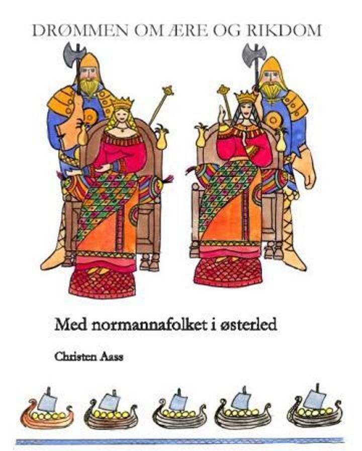 Drømmen om ære og rikdom : med normannafolket i østerled