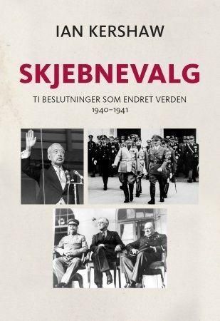 Skjebnevalg : ti beslutninger som endret verden, 1940-1941