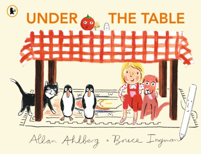 Under the Table : A hilarious new picture book from the author of Funnybones and the illustrator of When Martha's Away