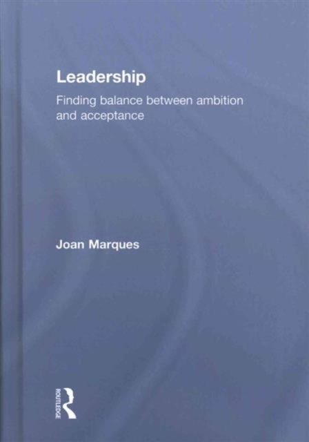 Leadership : Finding balance between ambition and acceptance