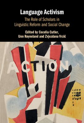 Language Activism : The Role of Scholars in Linguistic Reform and Social Change