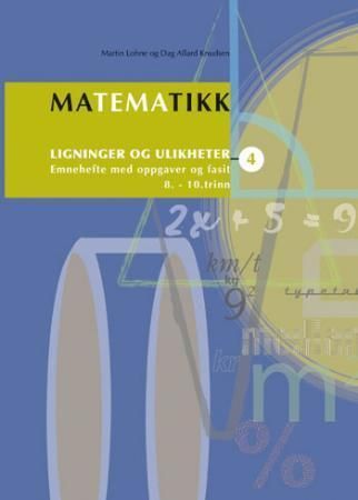 Matematikk : emnehefte med oppgaver og fasit : 8.-10. trinn. 4. Ligninger og ulikheter