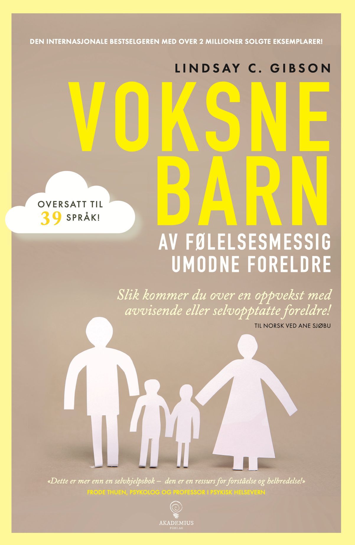 Voksne barn av følelsesmessig umodne foreldre : slik kommer du over en oppvekst med avvisende eller selvopptatte foreldre