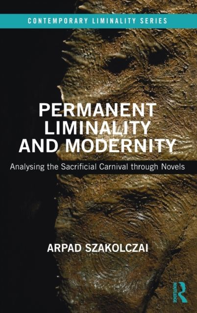 Permanent Liminality and Modernity : Analysing the Sacrificial Carnival through Novels