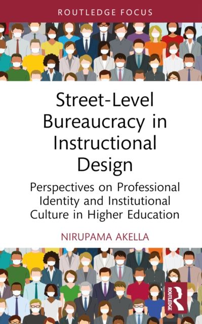 Street-Level Bureaucracy in Instructional Design : Perspectives on Professional Identity and Institutional Culture in Higher Education