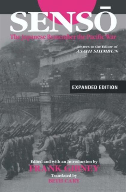 Senso: The Japanese Remember the Pacific War : Letters to the Editor of "Asahi Shimbun"