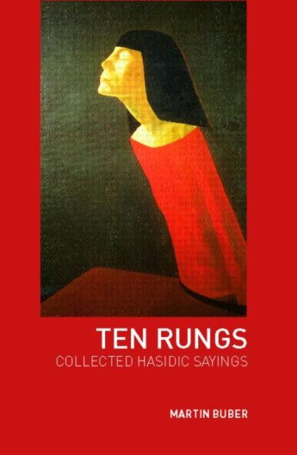Ten Rungs : Collected Hasidic Sayings