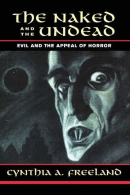 The Naked And The Undead : Evil And The Appeal Of Horror