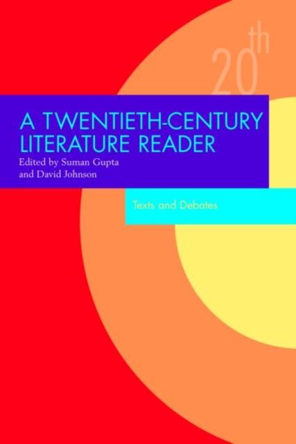 A Twentieth-Century Literature Reader : Texts and Debates