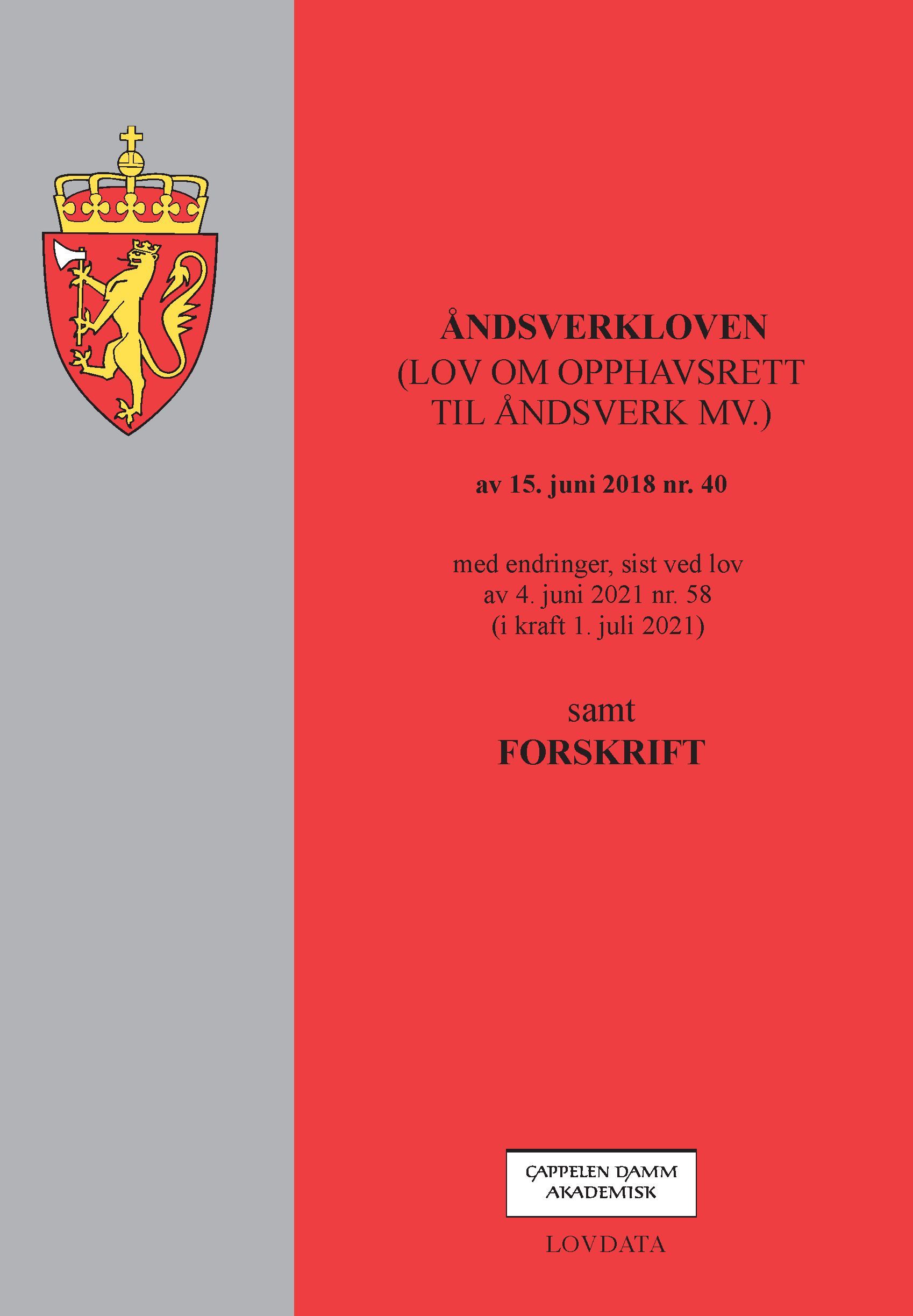 Åndsverkloven : (lov om opphavsrett til åndsverk m.v.) av 15. juni 2018 nr. 40 : med endringer av 4. juni 2021 nr. 58 (i kraft 1. juli 2021) : samt forskrift