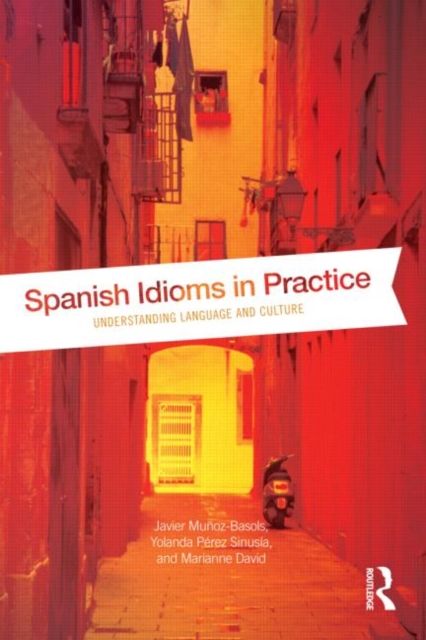 Forsidebilde av Spanish Idioms in Practice : Understanding Language and Culture