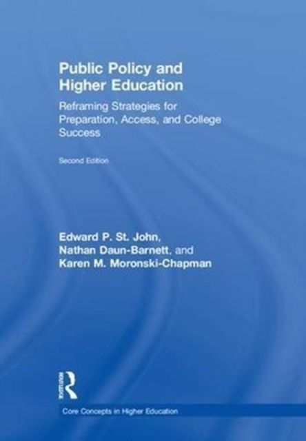 Public Policy and Higher Education : Reframing Strategies for Preparation, Access, and College Success