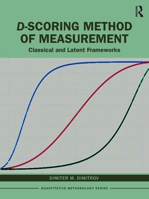 D-scoring Method of Measurement : Classical and Latent Frameworks