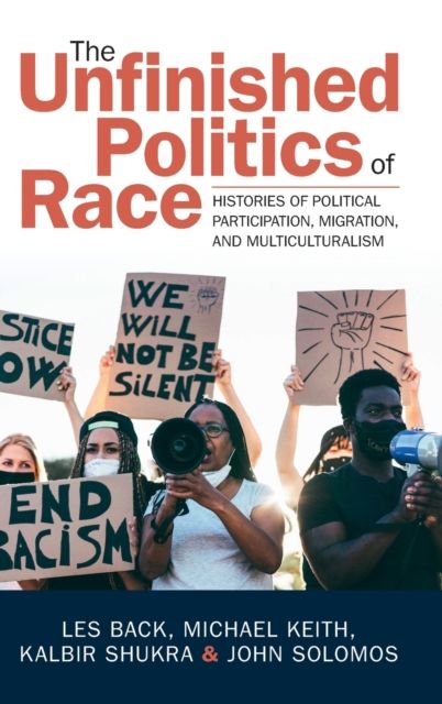 The Unfinished Politics of Race : Histories of Political Participation, Migration, and Multiculturalism