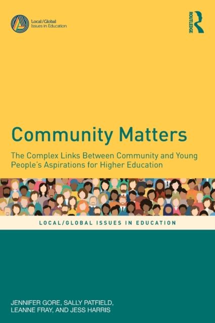 Community Matters : The Complex Links Between Community and Young People's Aspirations for Higher Education