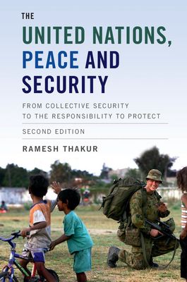 The United Nations, Peace and Security : From Collective Security to the Responsibility to Protect