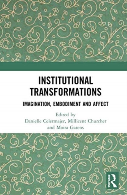 Institutional Transformations : Imagination, Embodiment, and Affect