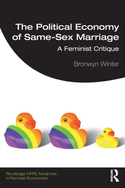 The Political Economy of Same-Sex Marriage : A Feminist Critique