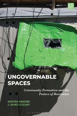 Ungovernable Spaces : Community Formation and the Poetics of Resistance