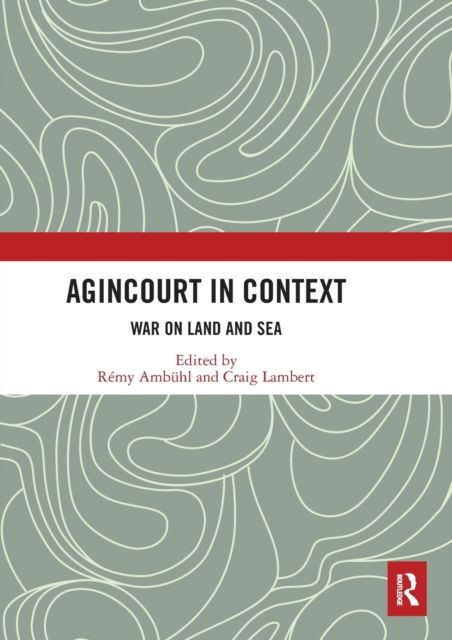 Agincourt in Context : War on Land and Sea