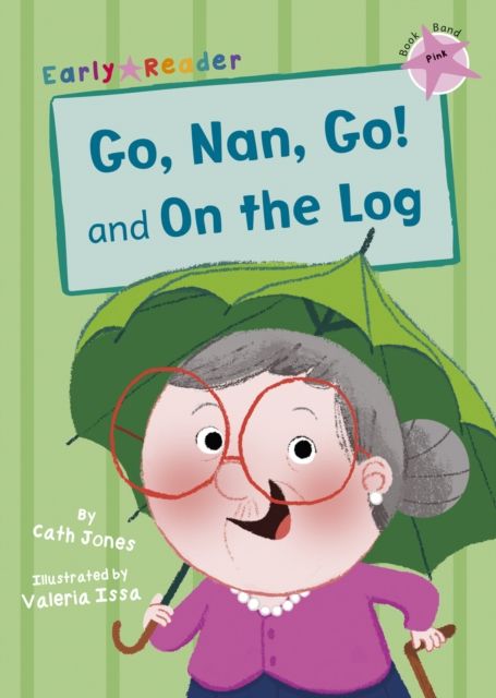 Go, Nan, Go! and On the Log : (Pink Early Reader)