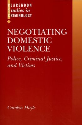 Negotiating Domestic Violence : Police, Criminal Justice, and Victims