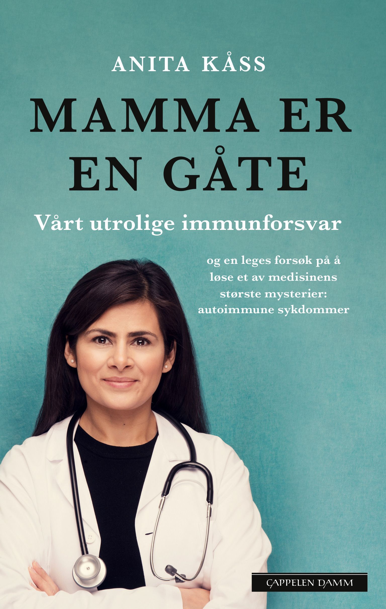 Mamma er en gåte : vårt utrolige immunforsvar og en leges forsøk på å løse et av medisinens største mysterier: autoimmune sykdommer