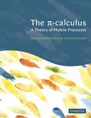 The Pi-Calculus : A Theory of Mobile Processes