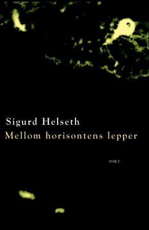 Mellom horisontens lepper : (kvit fuge) : dikt