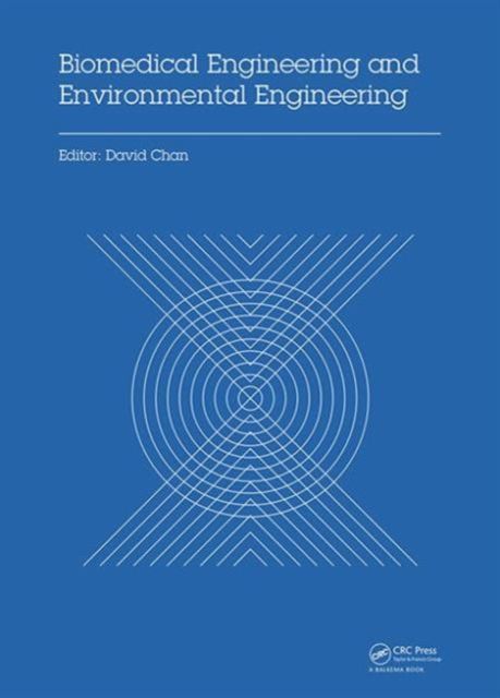Biomedical Engineering and Environmental Engineering : Proceedings of the 2014 2nd International Conference on Biomedical Engineering and Environmental Engineering (ICBEEE 2014), December 24–25, 2014, Wuhan, China