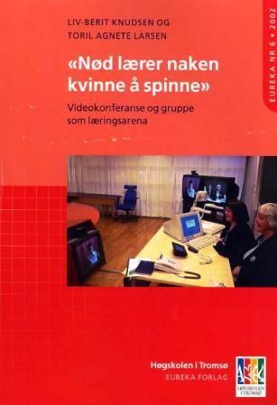 Forsidebilde av Nød lærer naken kvinne å spinne : videokonferanse og gruppe som læringsarena