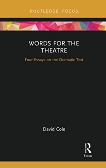 Words for the Theatre : Four Essays on the Dramatic Text