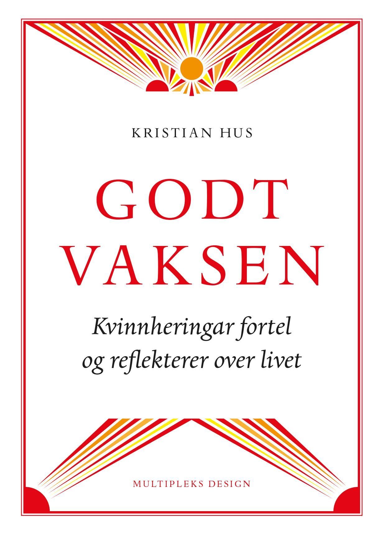 Godt vaksen : kvinnheringar fortel og reflekterer over livet