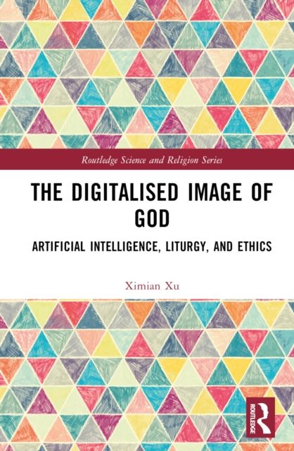 The Digitalised Image of God : Artificial Intelligence, Liturgy, and Ethics