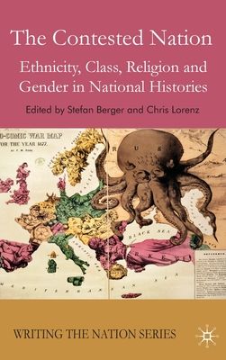 The Contested Nation : Ethnicity, Class, Religion and Gender in National Histories