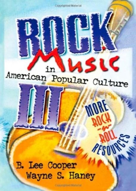 Forsidebilde av Rock Music in American Popular Culture III : More Rock 'n' Roll Resources