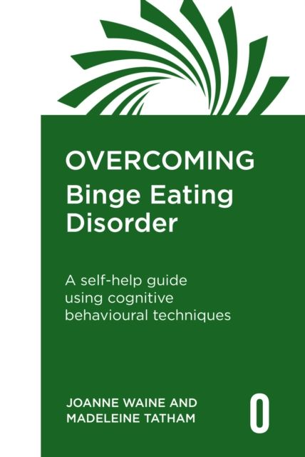 Overcoming Binge Eating Disorder : A self-help guide using cognitive behavioural therapy